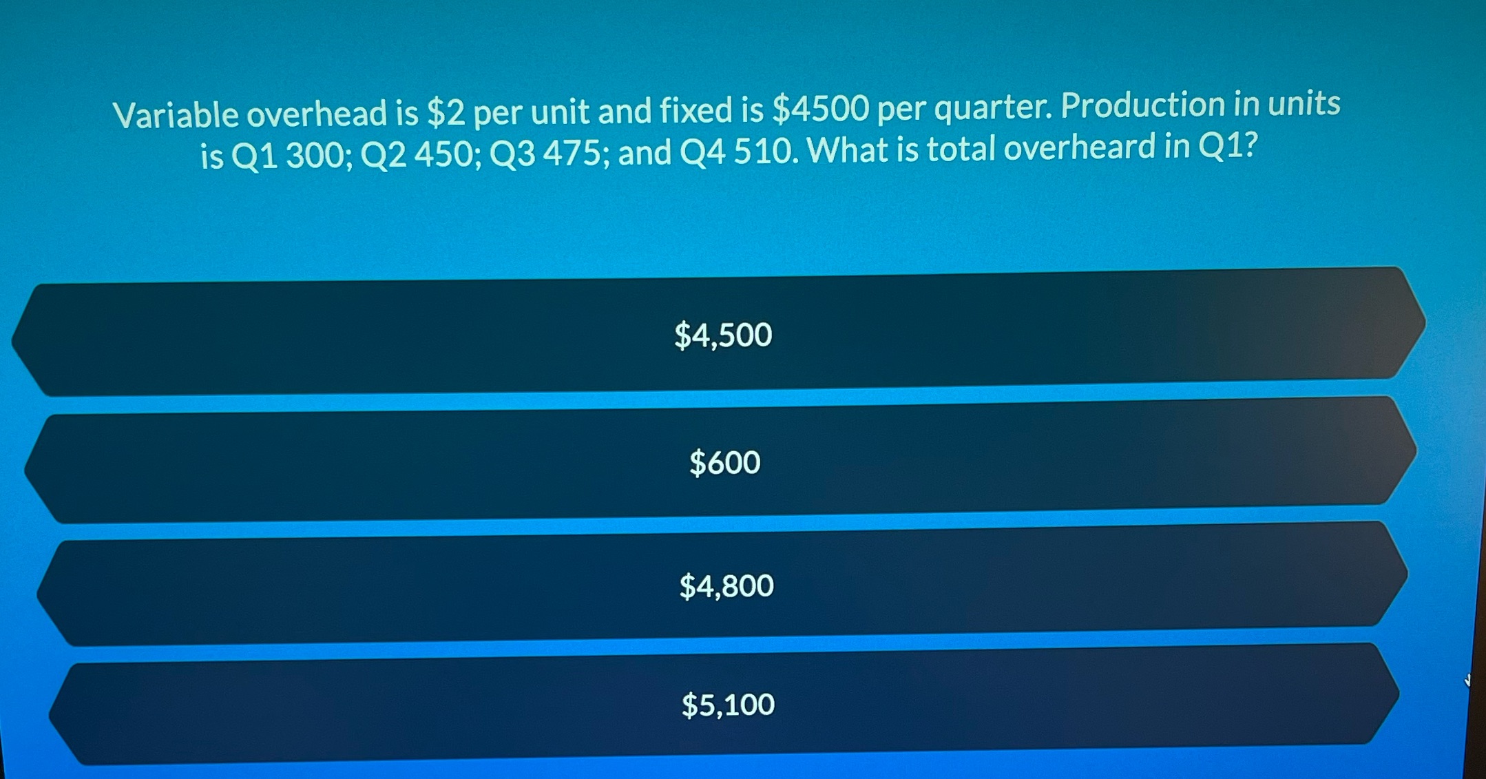 Variable overhead is $2 per unit and fixed is $4500 per
