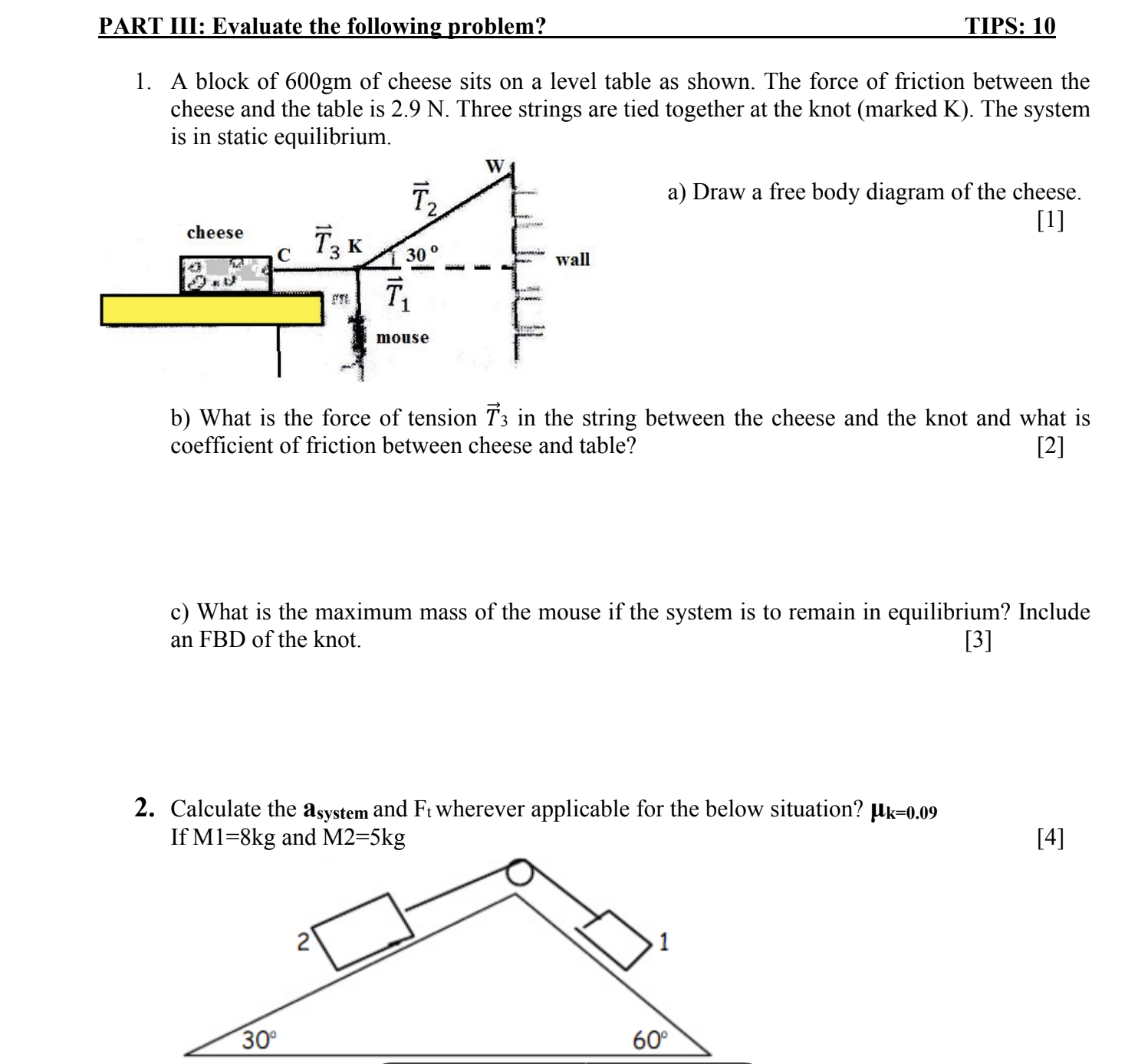 of 600gm of cheese sits on a level table as shown. The
