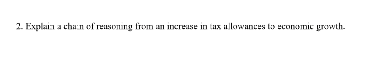 reasoning from an increase in tax allowances to economic growth. Fiscal Policy