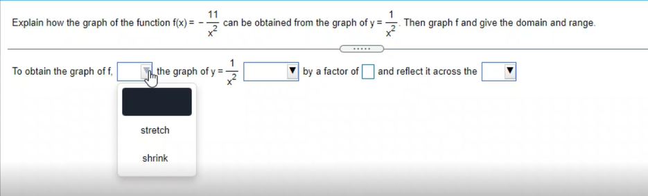 f Inthe graph of y = by a factor of and reflect