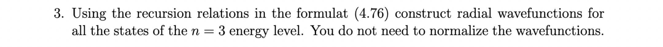 You do not need to normalize the wavefunctions.