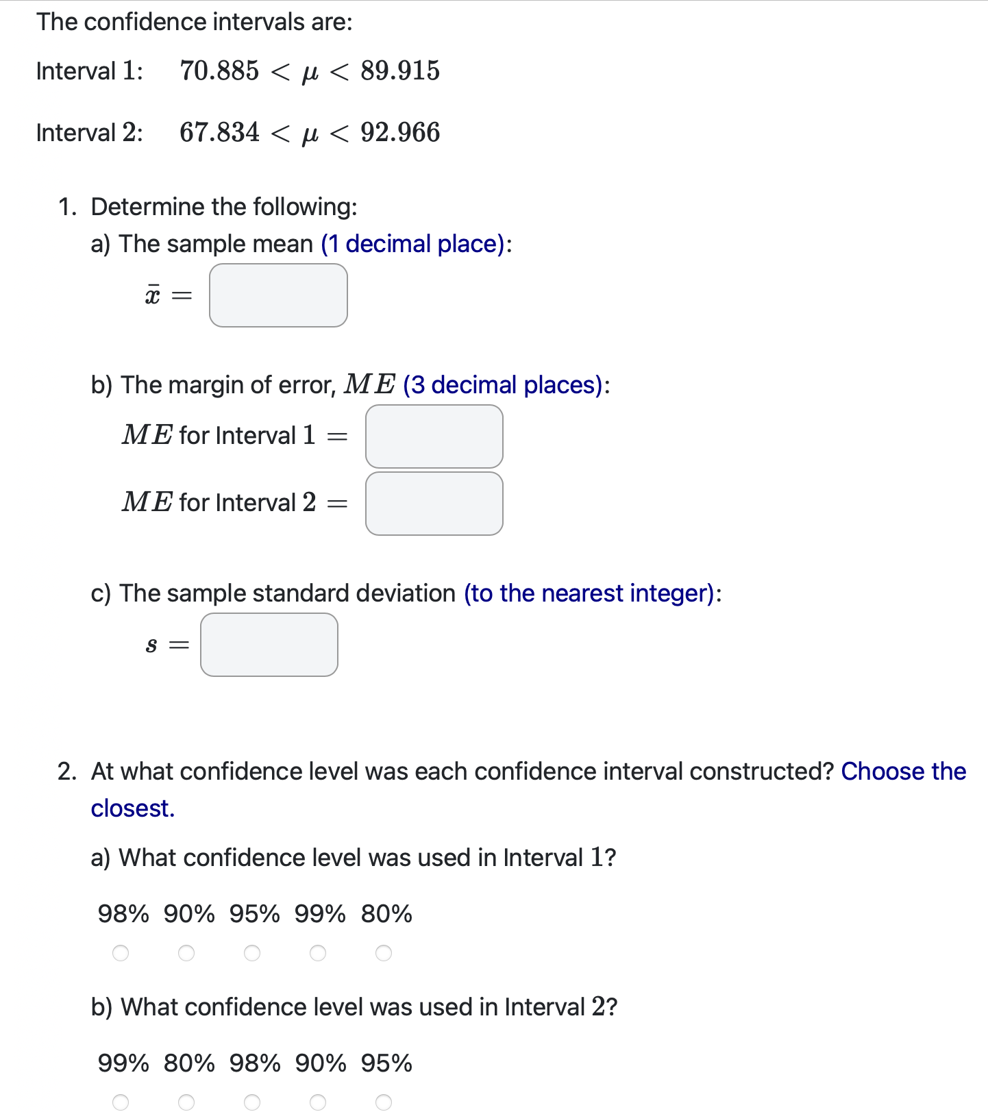 Using two different confidence levels, a researcher constructs two confidence intervals for