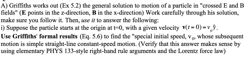  A) Griffiths works out (E); 5.2) the general solution to motion