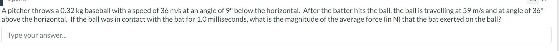 36 m/s at an angle of 90 below the horizontal. After the