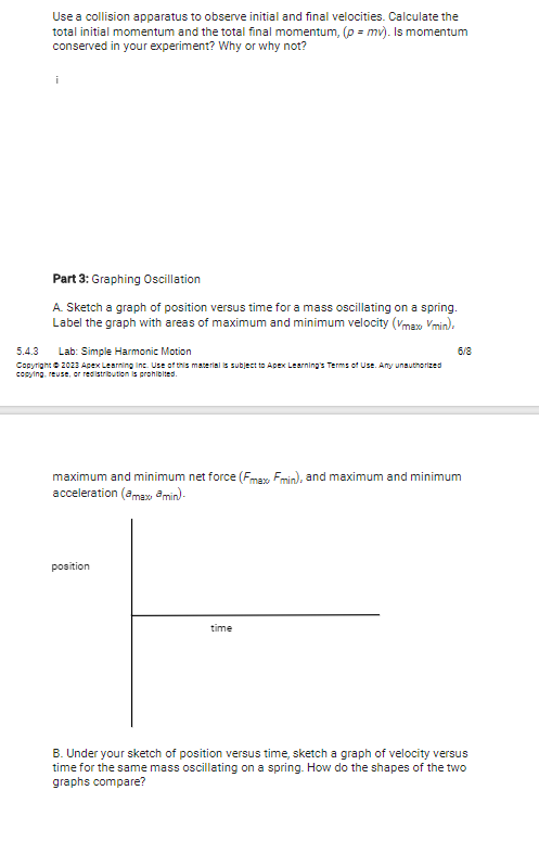 the total initial momentum and the total final momentum, (p = mv).