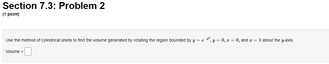 y-axis. Volume =Section 7.3: Problem 3 (1 point) Use the method of