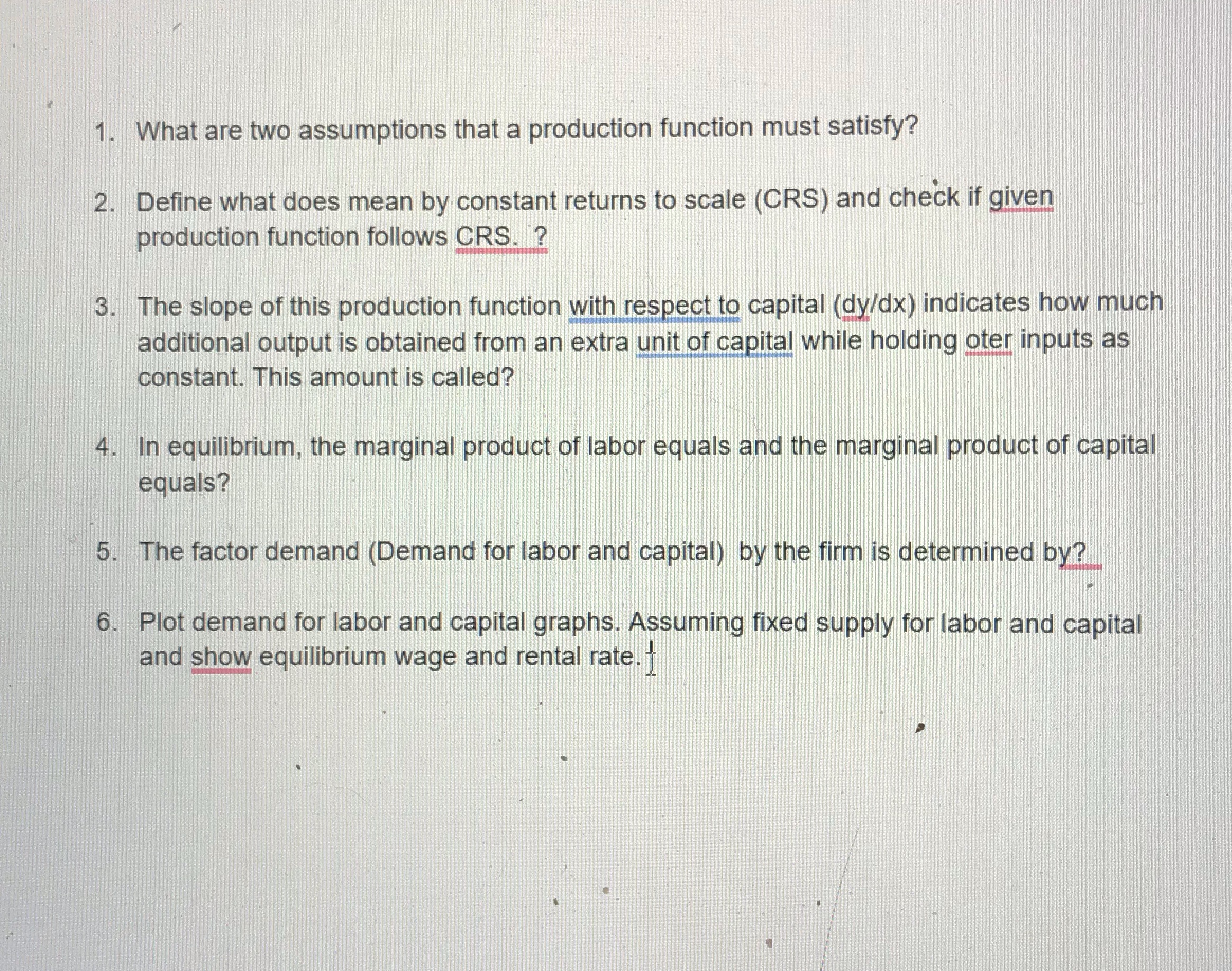 1. What are two assumptions that a production function must satisfy?
