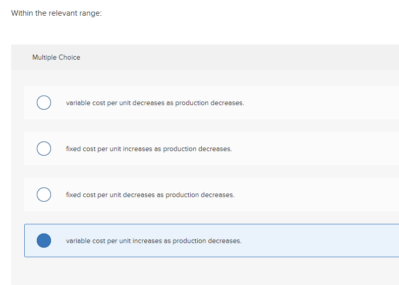  Within the relevant range: Multiple Choice 0 variable cost per unit