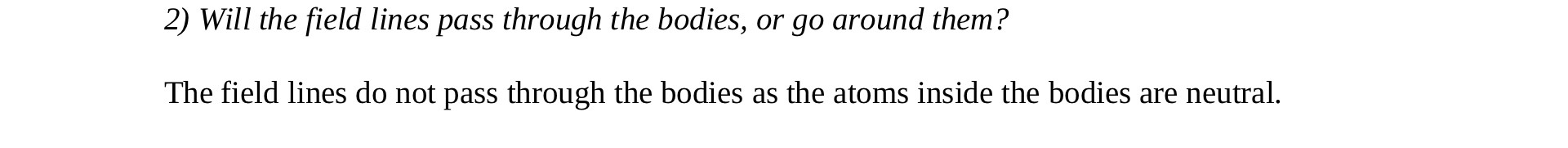around them? The field lines do not pass through the bodies as