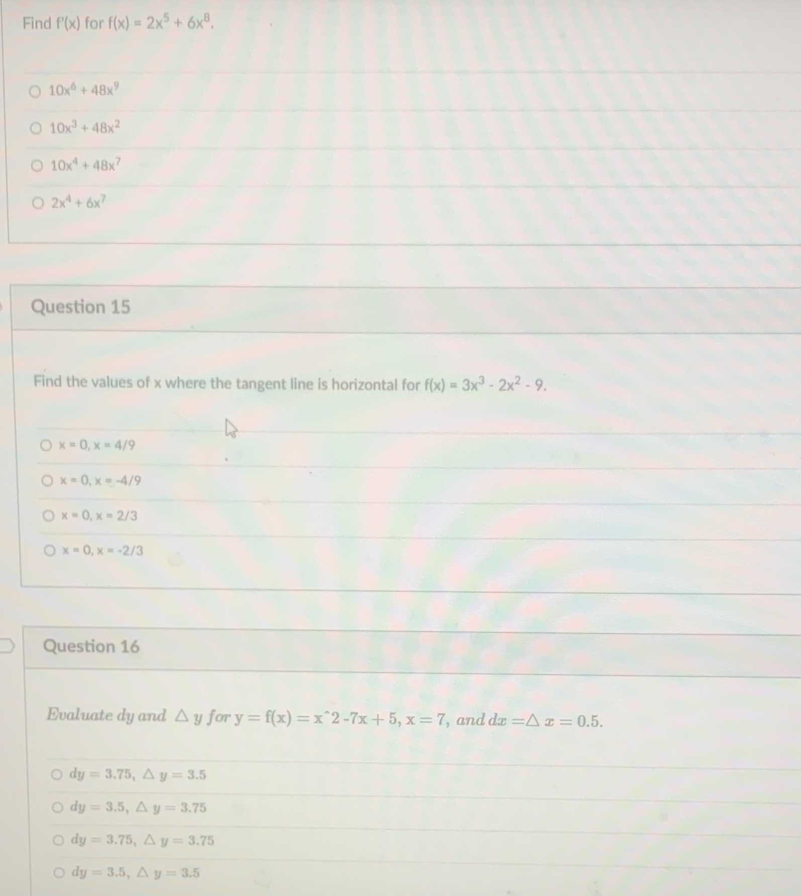 Please show work Find f'(x) for f(x) = 2x5 + 6x8. O