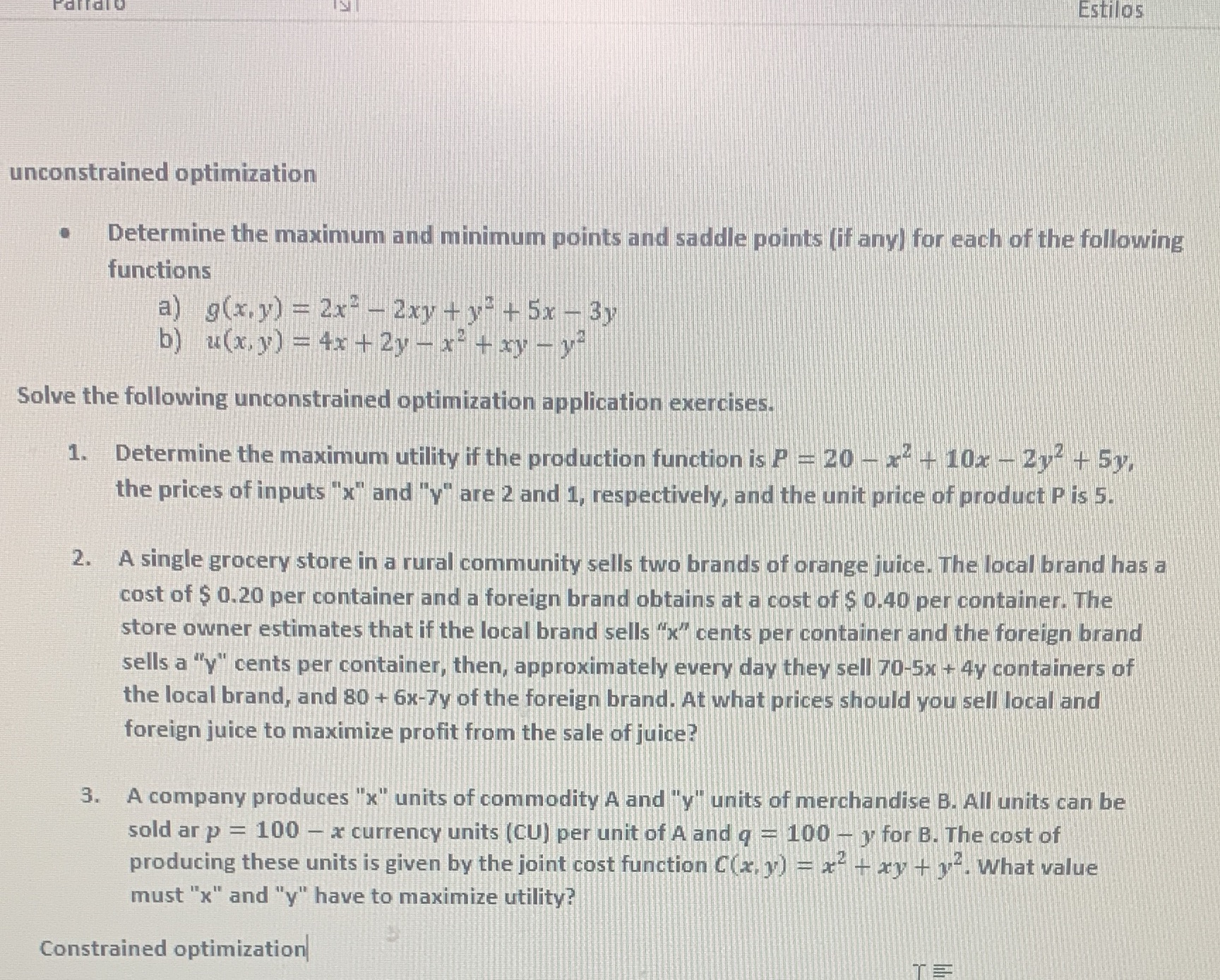 Estilos unconstrained optimization . Determine the maximum and minimum points and