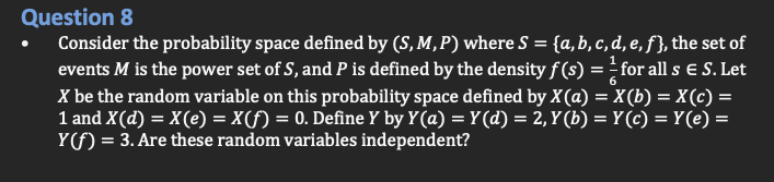  Question 8 Consider the probability space defined by (S, M, P)