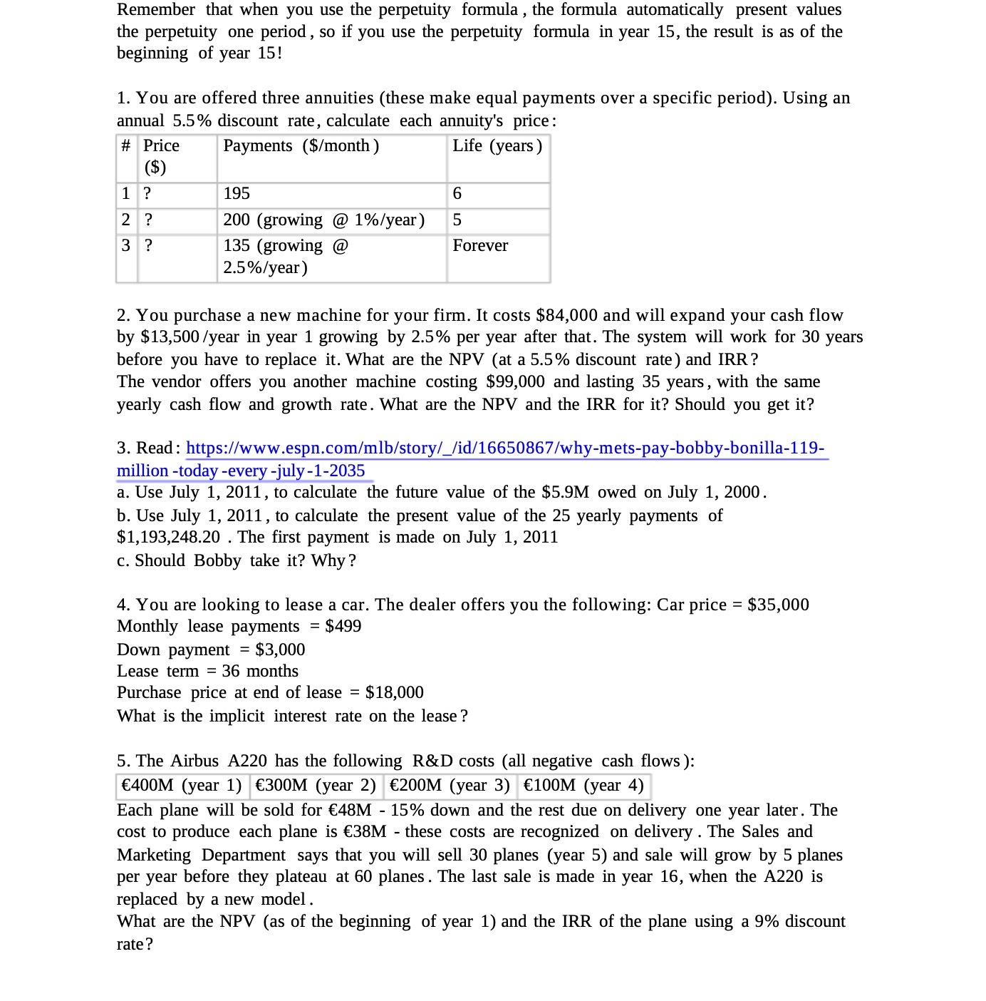 automatically present values the perpetuity one period, so if you use the