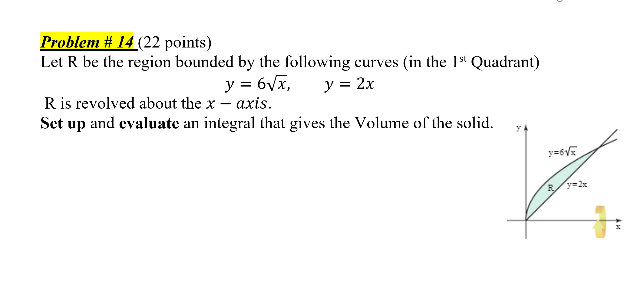 Quadrant) y = 6%, y = 2x R is revolved about the