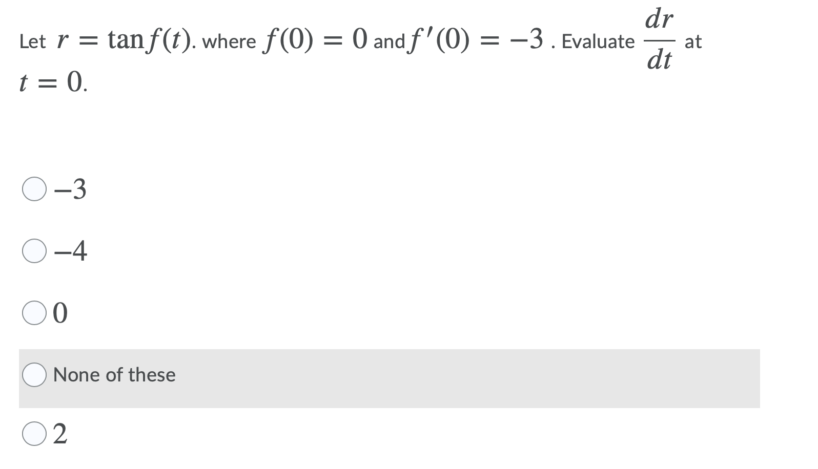 andf (0) = -3 . Evaluate at dt t = 0. O-3