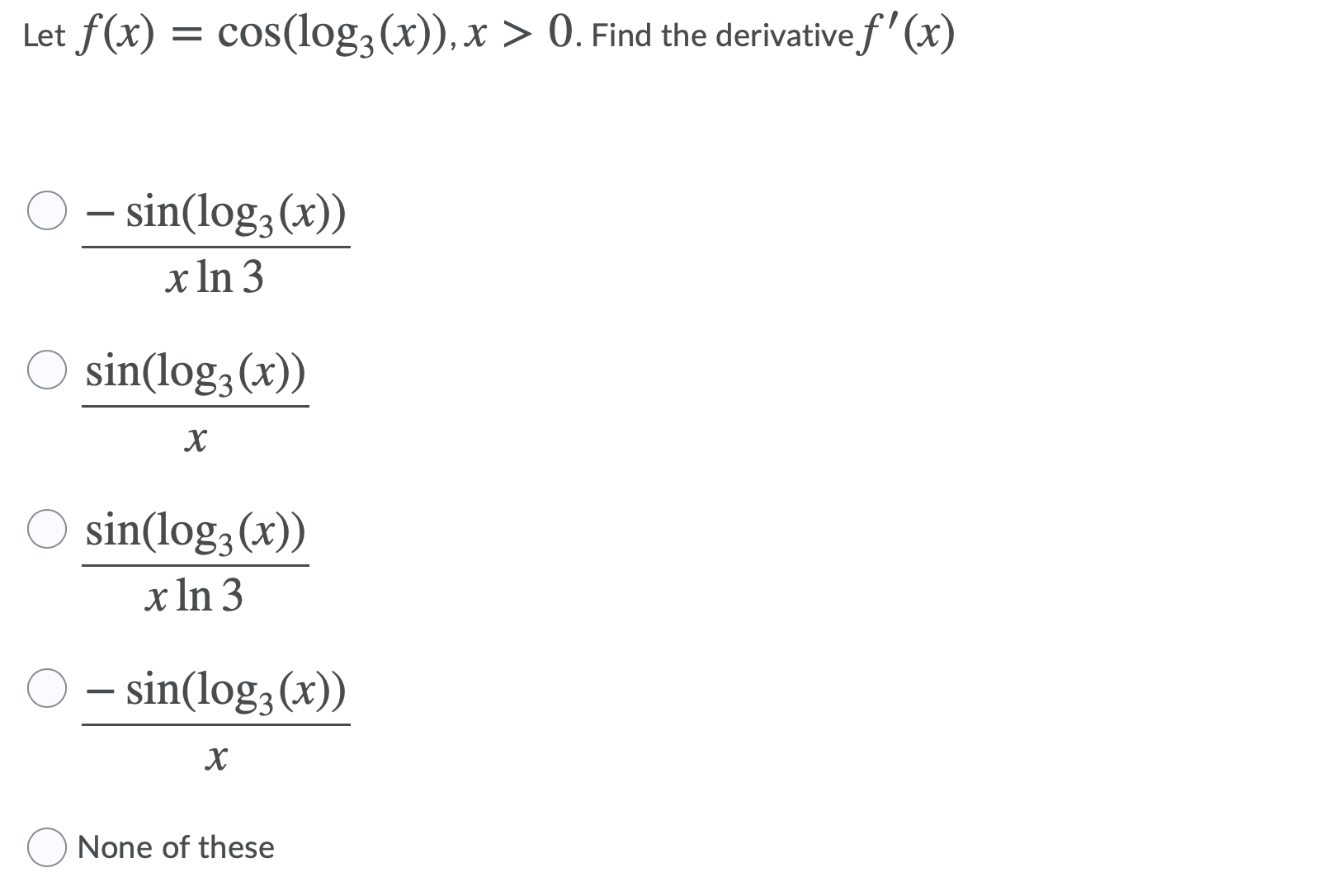 The limit does not exist None of these 02Let f(x) = cos(log3