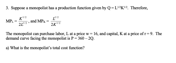  3. Suppose a monopolist has a production function given by Q