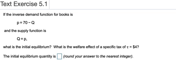 What is the initial equilibrium quantity? Text Exercise 5.1 If the inverse