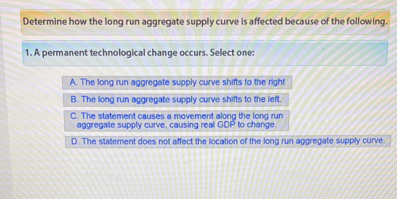 Determine how the long run aggregate supply curve is affected because