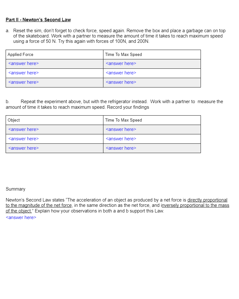  Answer thishttps://phet.colorado.edu/sims/html/forces-and-motion-basics/latest/forces-and-motion-basics_en.html^ link will help u Introduction to Newton's Laws &