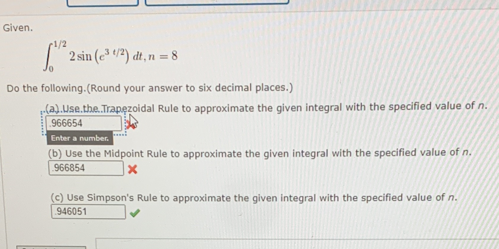 Given. 1/2 2 sin (3 t/2) dt, n = 8 Do