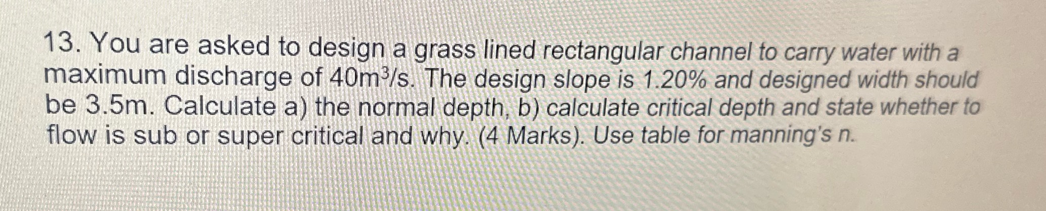 13. You are asked to design a grass lined rectangular channel