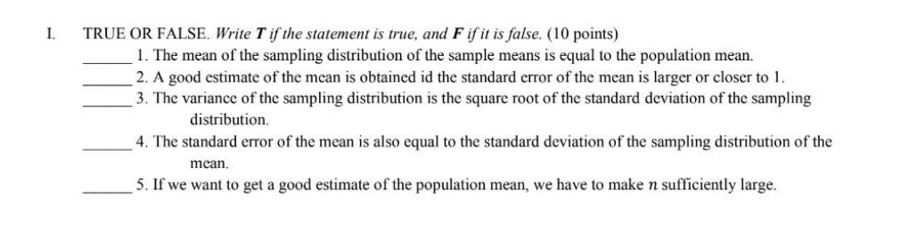 F if it is false. (10 points) 1. The mean of the