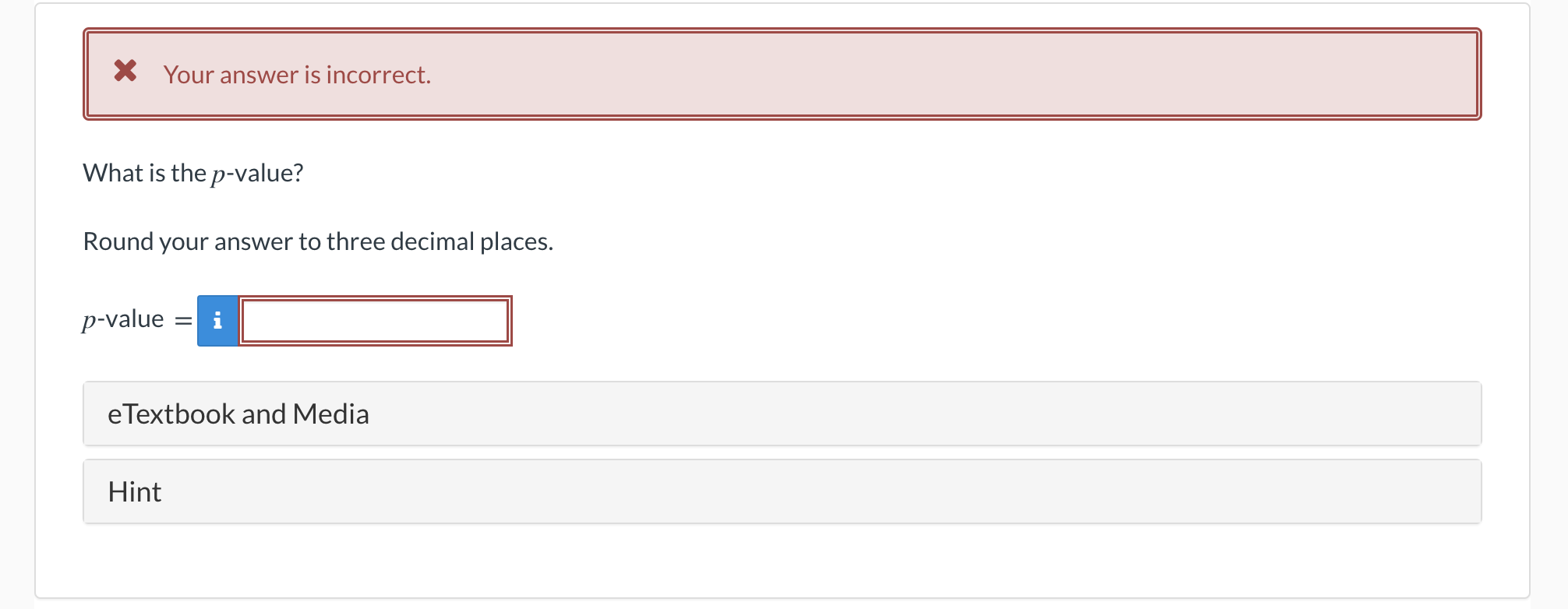 answer is incorrect. What is thep-value? Round your answer to three decimal
