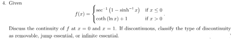 (1 - sinh 'x) ifx 0 Discuss the continuity of f at