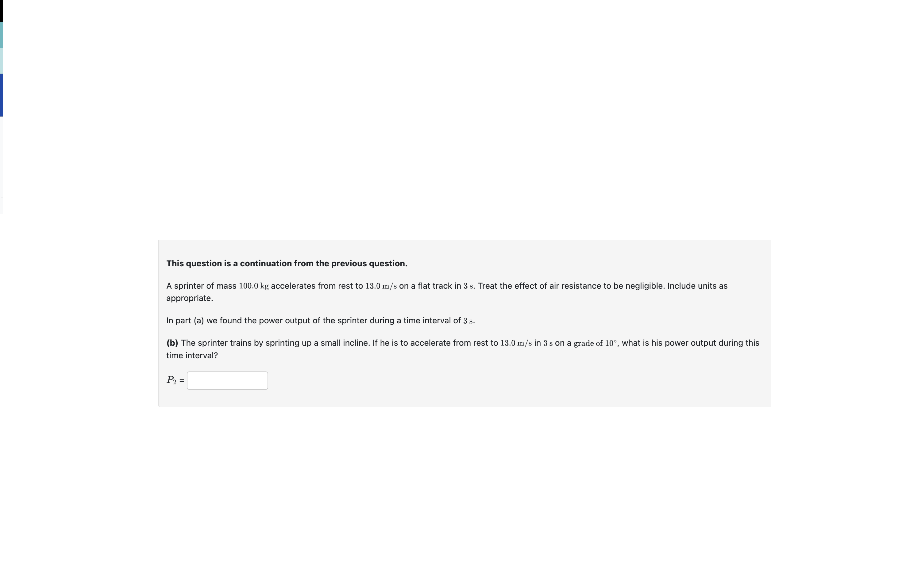 following treat the effect of air resistance to be negligible, Include units