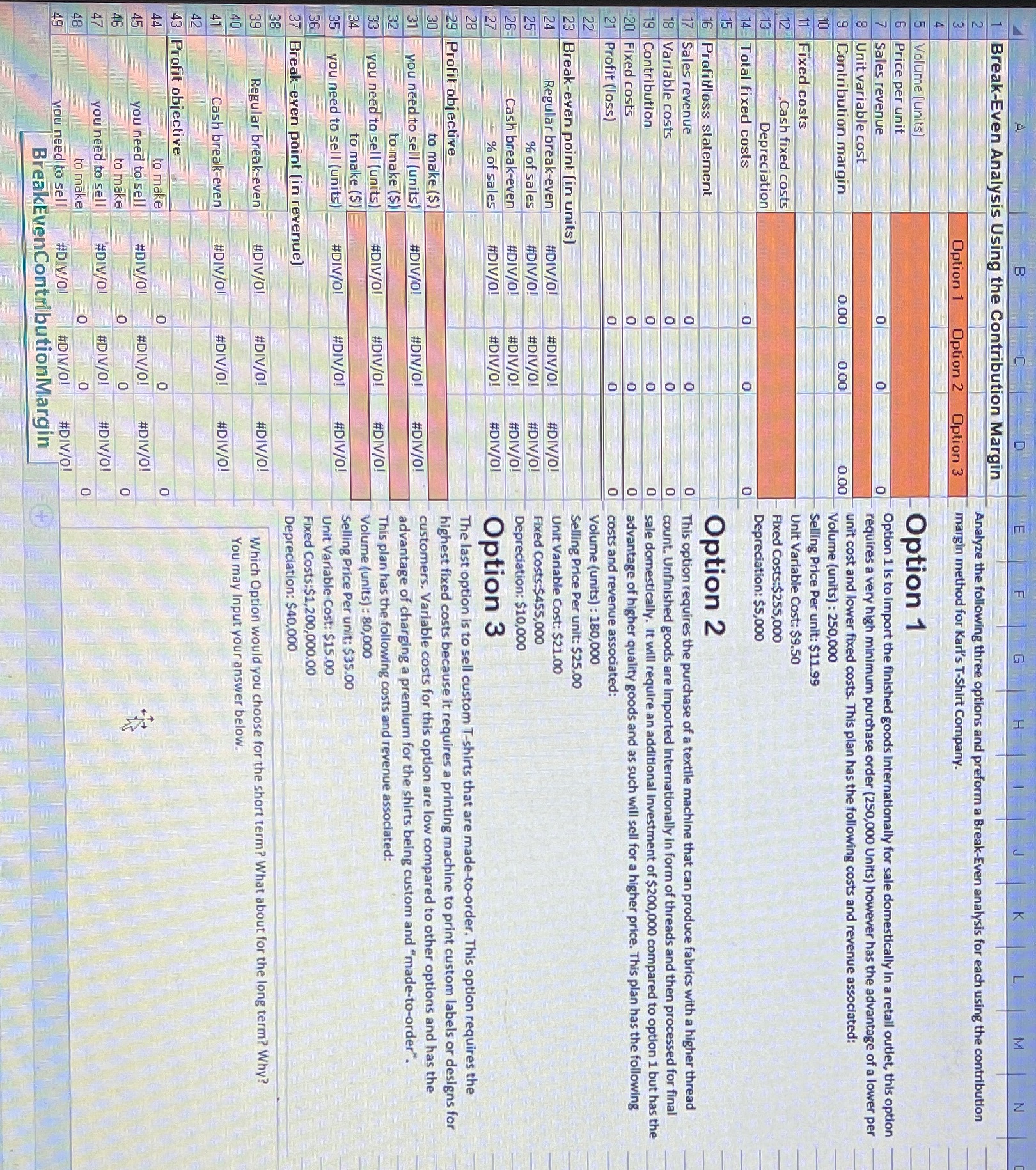 following three options and preform a Break-Even analysis for each using the