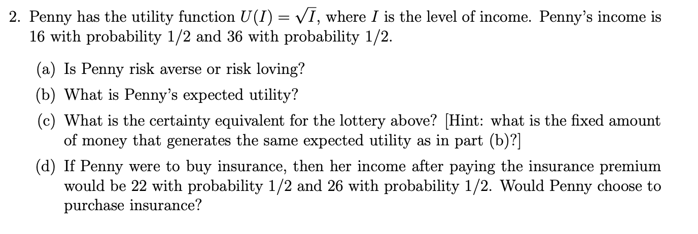 2. Penny has the utility function U (I ) = x/i