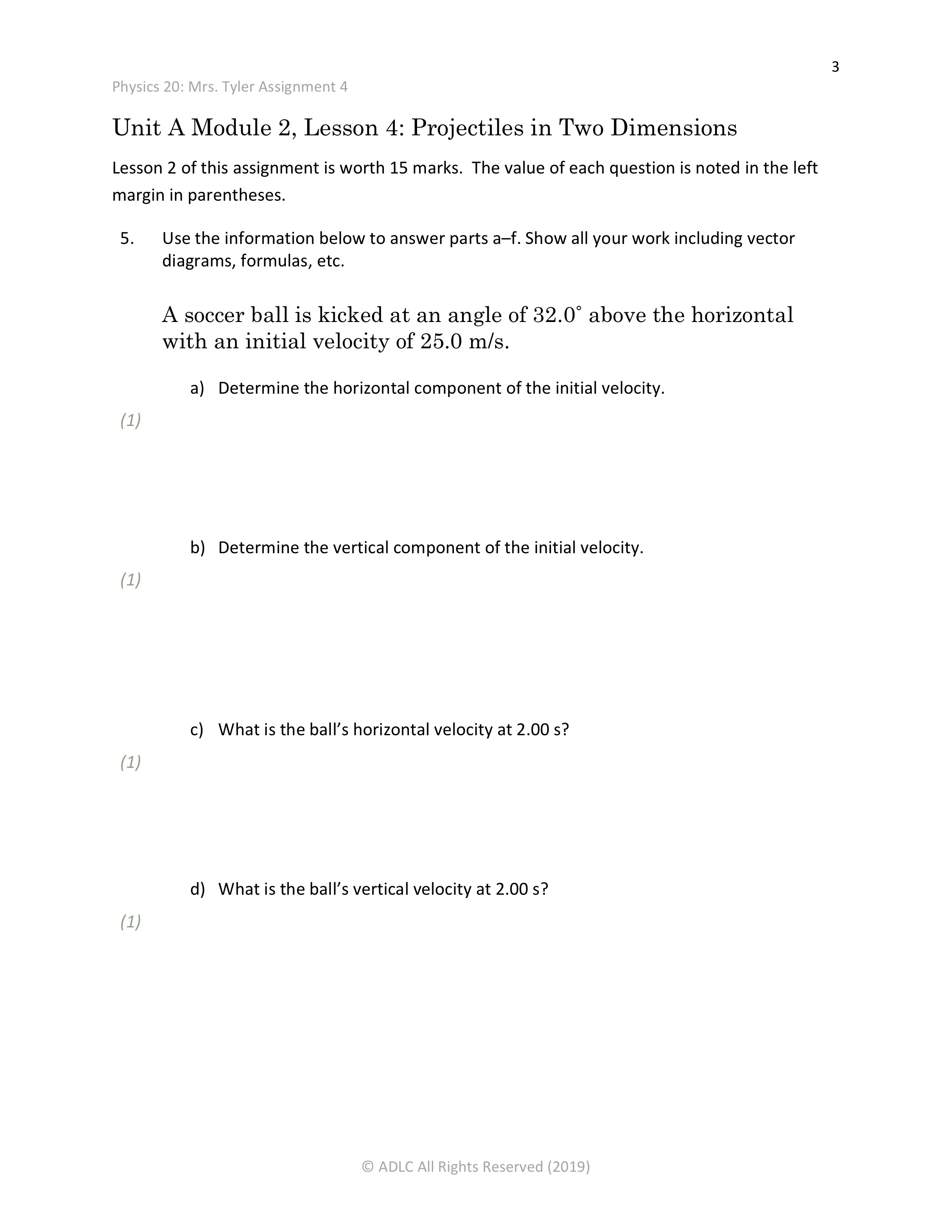 diagrams, formulas, etc. A soccer ball is kicked at an angle of