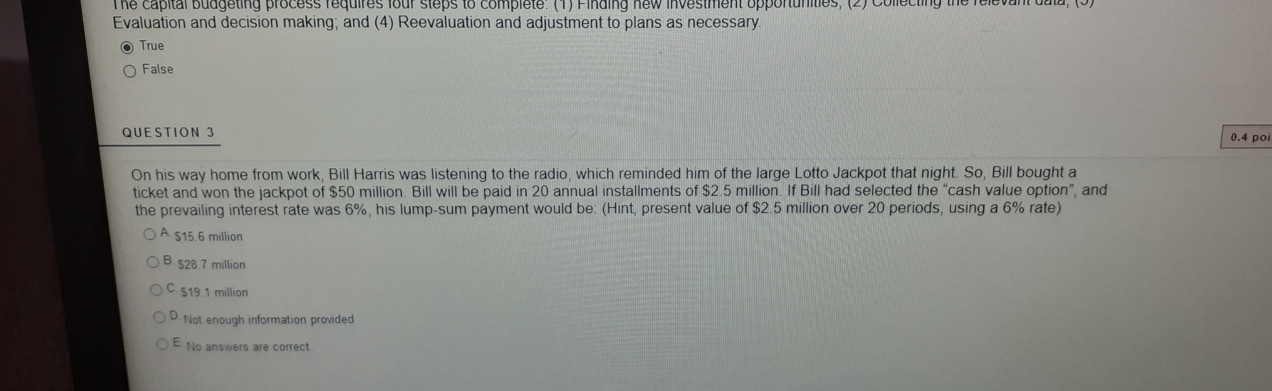  I he capital budgeting process requires four steps to complete. (1)