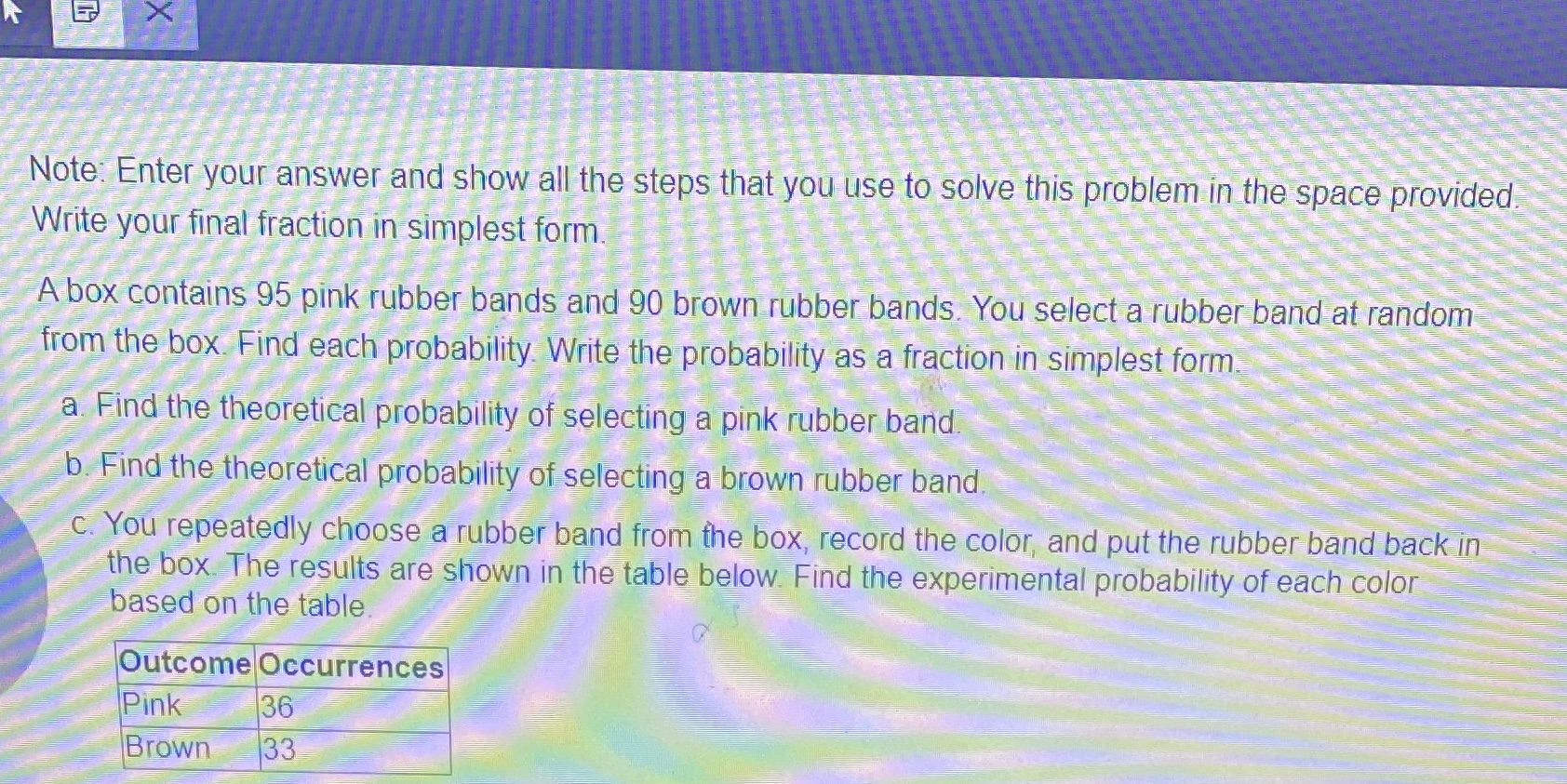  X Note. Enter your answer and show all the steps that