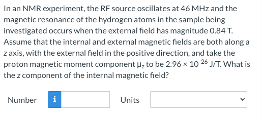 In an NMR experiment, the RF source oscillates at 46 MHz