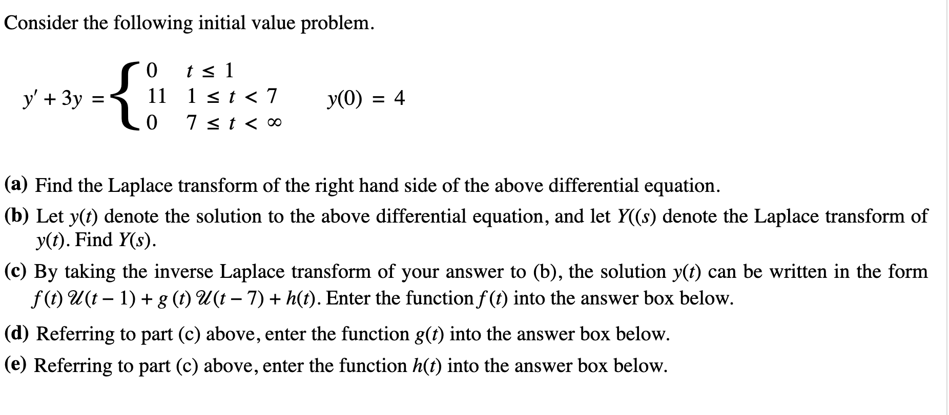 Consider the following initial value problem. 11 1st < 7 Y(O) =