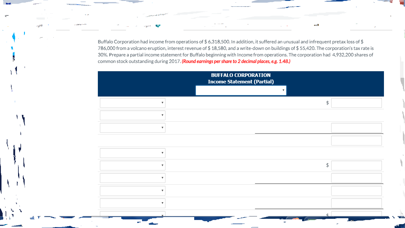Please help me solve this problem. Buffalo corporation had operations of $6318500.