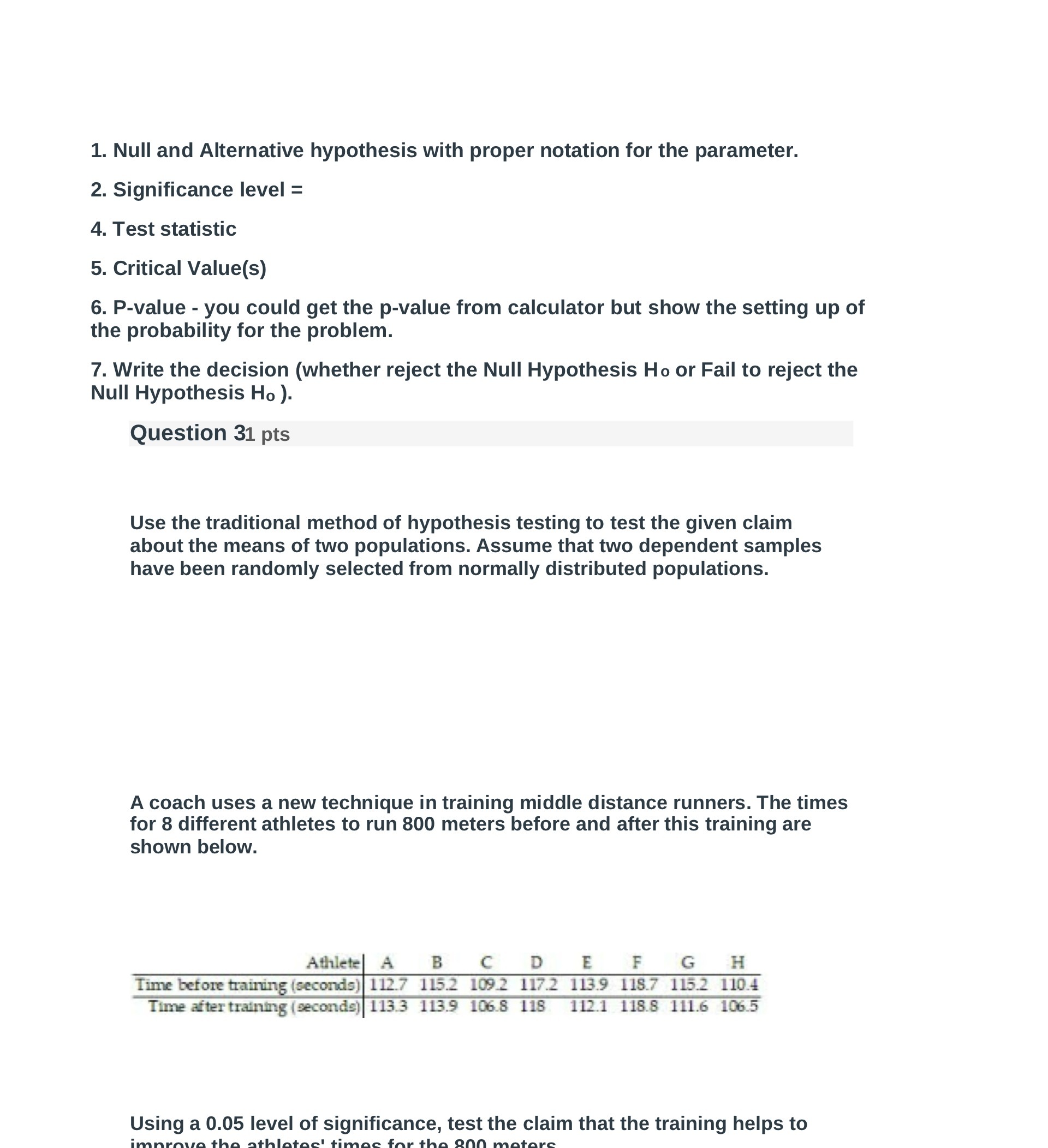  1. Null and Alternative hypothesis with proper notation for the parameter.