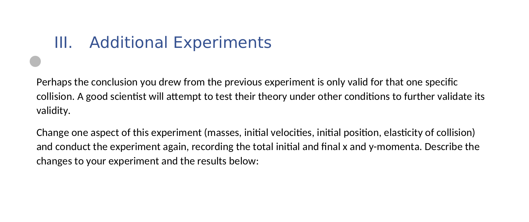 Experiments Perhaps the conclusion you drew from the previous experiment is only