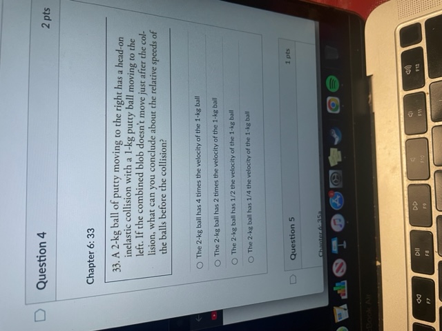  D Question 4 2 pts Chapter 6: 33 33. A 2-kg