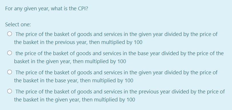  For any given year, what is the CPI? Select one: C)