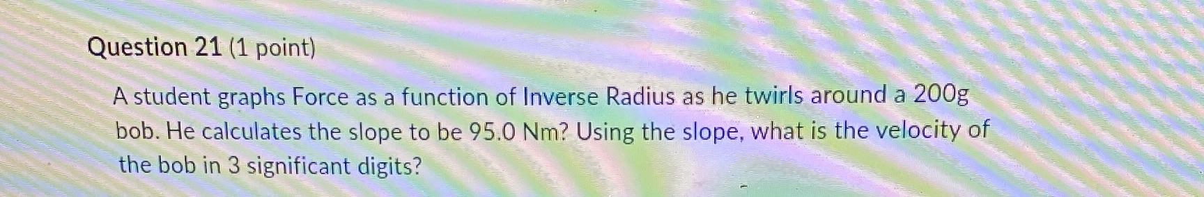  Question 21 (1 point) A student graphs Force as a function