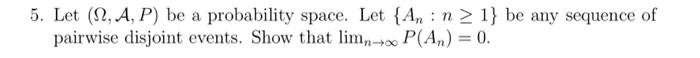 : n 2 1} be any sequence of pairwise disjoint events. Show