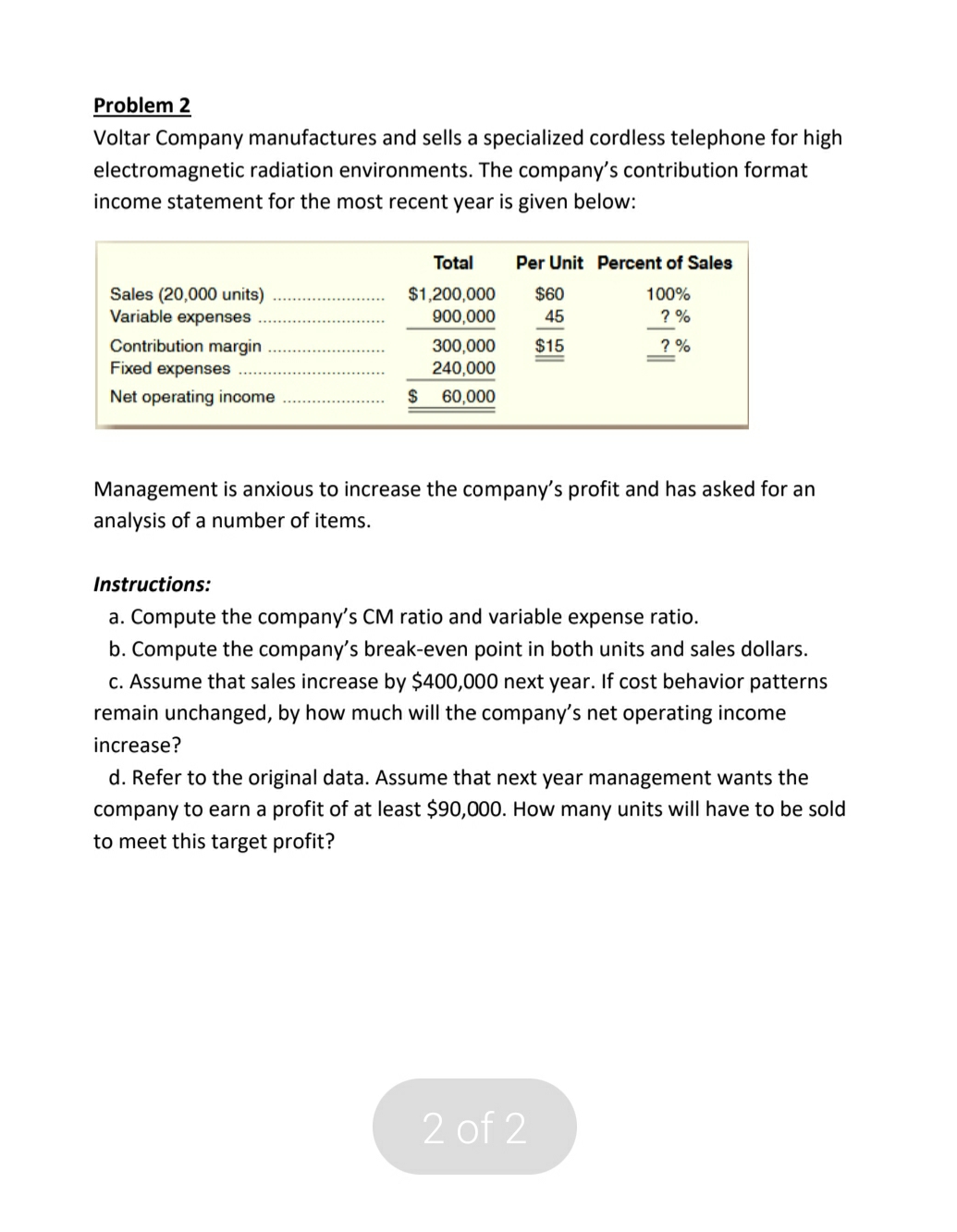 is there anyone who can help me Problem 2 Voltar Company manufactures