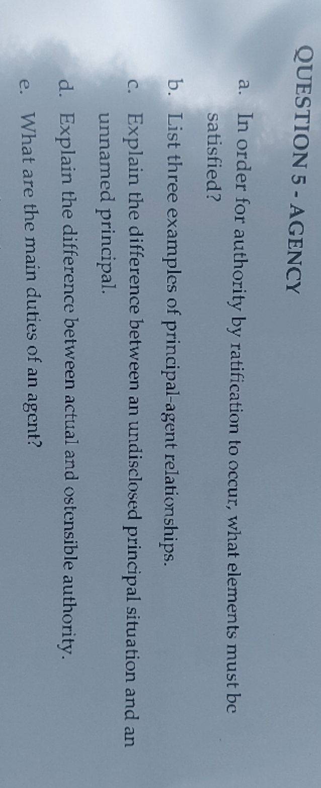 Kindly help me answer this question. QUESTION 5 - AGENCY a. In