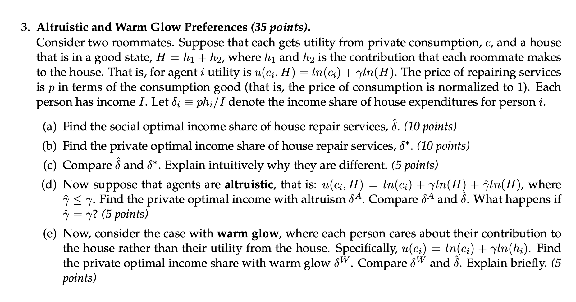 3. Altruistic and Warm Glow Preferences (35 points). Consider two roommates.