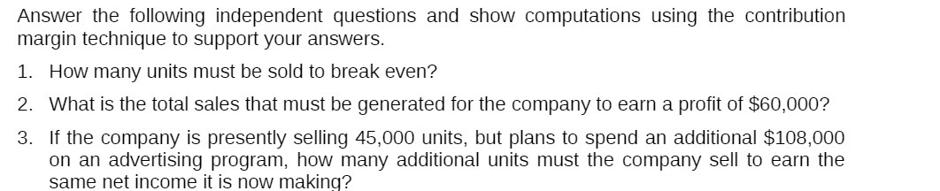 margin technique to support your answers. 1. How many units must be