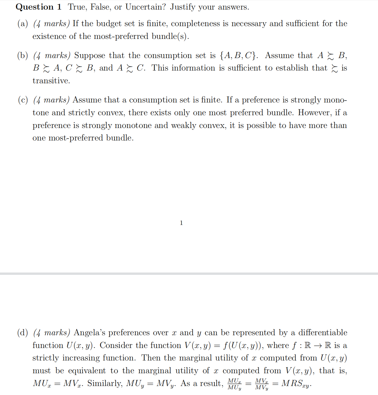 Question 1 True, False, or Uncertain? Justify your answers. (a) (4