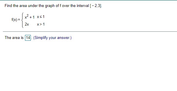 f(x) = 5 84 - -x, for x > 7 The area